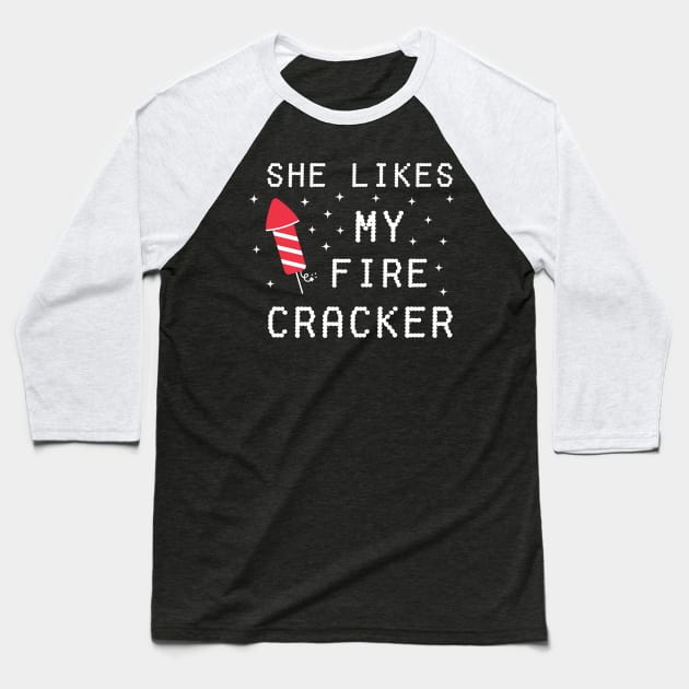 She Likes My Fire Cracker Baseball T-Shirt by VecTikSam